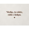 Citát na stenu Všetko, čo robíte, robte s láskou (Farba obrazu Orech)
