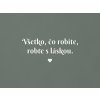 Citát na stenu Všetko, čo robíte, robte s láskou (Farba obrazu Biela)