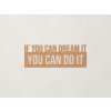 Motivačný citát You can do it (Farba obrazu Buk Bavaria)