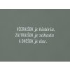 Motivačný citát Včerajšok je história, zajtrajšok je záhada (Farba obrazu Sivá)
