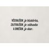 Motivačný citát Včerajšok je história, zajtrajšok je záhada (Farba obrazu Antracit)