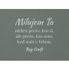Citát o láske Milujem ťa nielen preto, kto si (Farba obrazu Sivá)