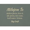 Citát o láske Milujem ťa nielen preto, kto si (Farba obrazu Prírodná)