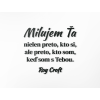 Citát o láske Milujem ťa nielen preto, kto si