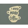 Drevený nápis I need more coffee (Farba obrazu Prírodná)
