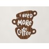 Drevený nápis I need more coffee (Farba obrazu Orech)