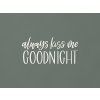 Drevený nápis Always kiss me goodnight (Farba obrazu Biela)