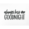 Drevený nápis Always kiss me goodnight