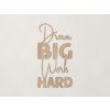 Drevená nálepka Dream big work hard (Farba obrazu Dub Sonoma)