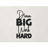 Drevená nálepka Dream big work hard (Farba obrazu Čierna)