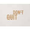 Drevený nápis na stenu Don't quit (Farba obrazu Dub Jasný)