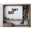 Drevený nápis na stenu Don't quit