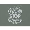 Drevená nálepka Never stop working (Farba obrazu Sivá)