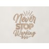 Drevená nálepka Never stop working (Farba obrazu Dub Sonoma)