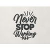 Drevená nálepka Never stop working (Farba obrazu Antracit)