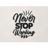 Drevená nálepka Never stop working (Farba obrazu Čierna)