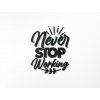 Drevená nálepka Never stop working