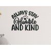 Nápis na stenu Always stay humble and kind