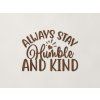 Nápis na stenu Always stay humble and kind (Farba obrazu Orech)