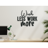 Nápis na stenu Wish less work more