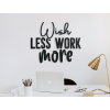 Nápis na stenu Wish less work more