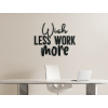 Nápis na stenu Wish less work more